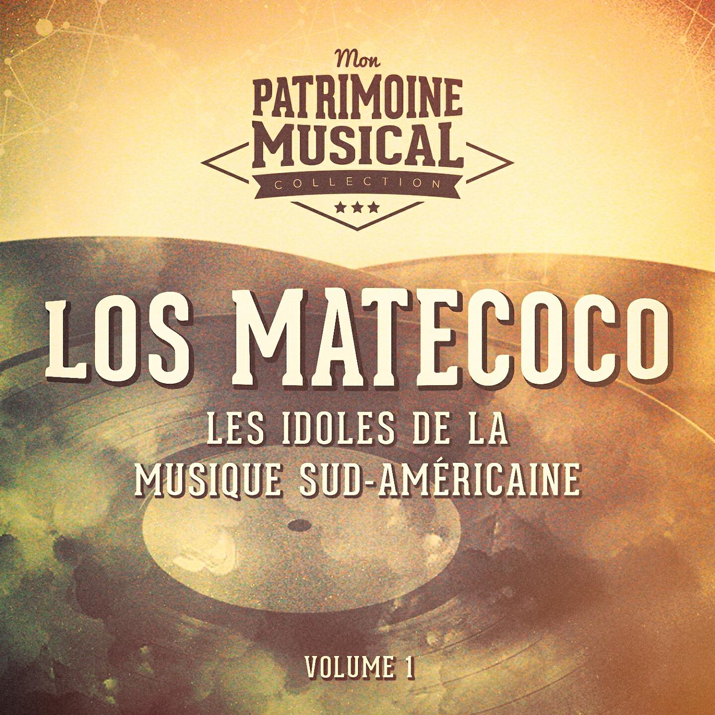 Релиз Les Idoles de la Musique Sud-Américaine: Los Matecoco, Vol. 1