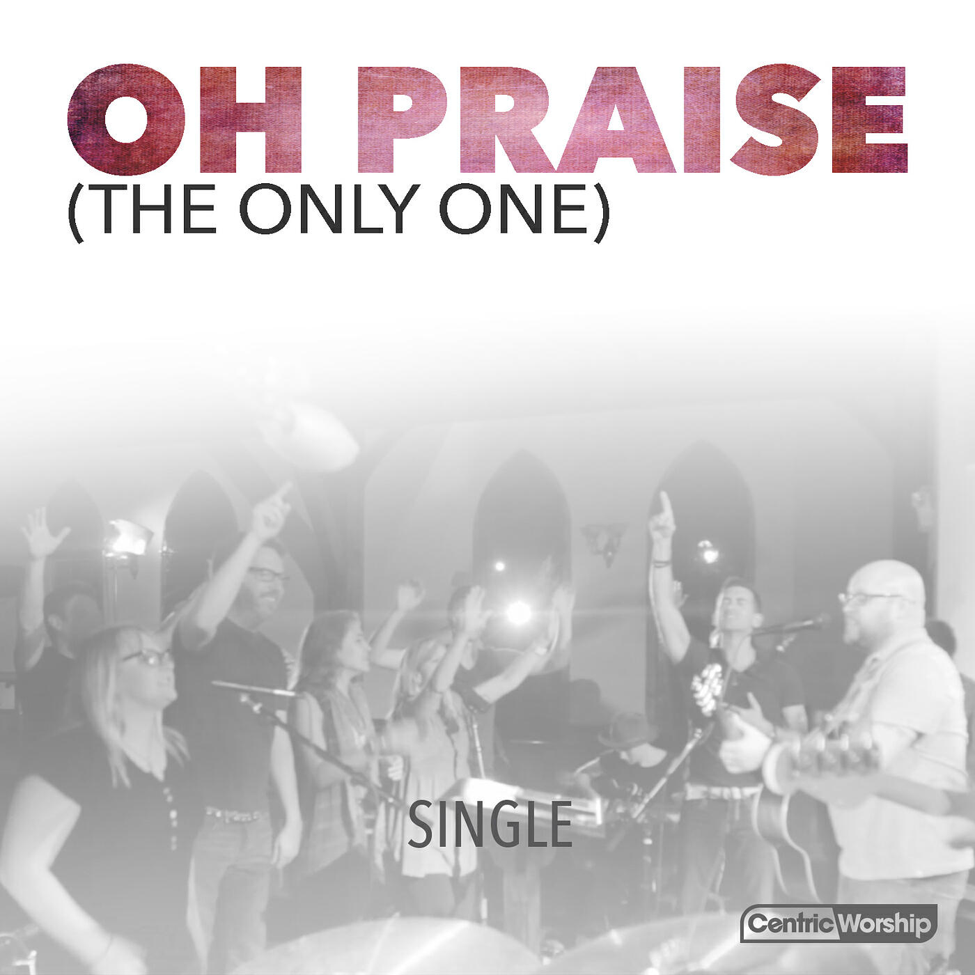 Релиз Oh Praise (The Only One)