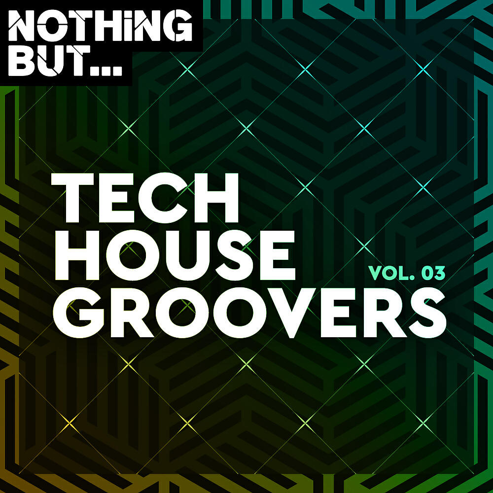 Релиз Nothing But... Tech House Groovers, Vol. 03