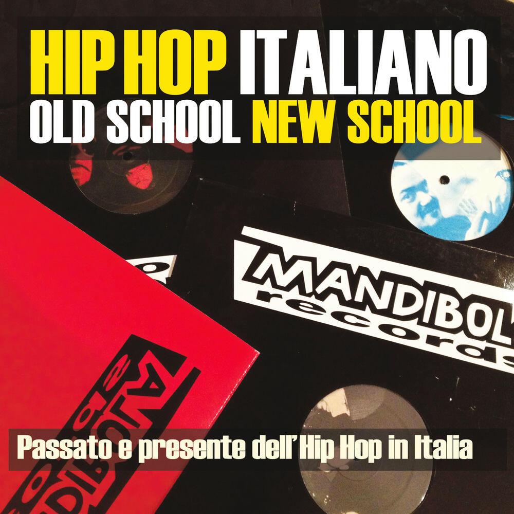 Релиз Hip Hop Italiano: Old School New School (Passato e presente dell'Hip Hop in Italia)