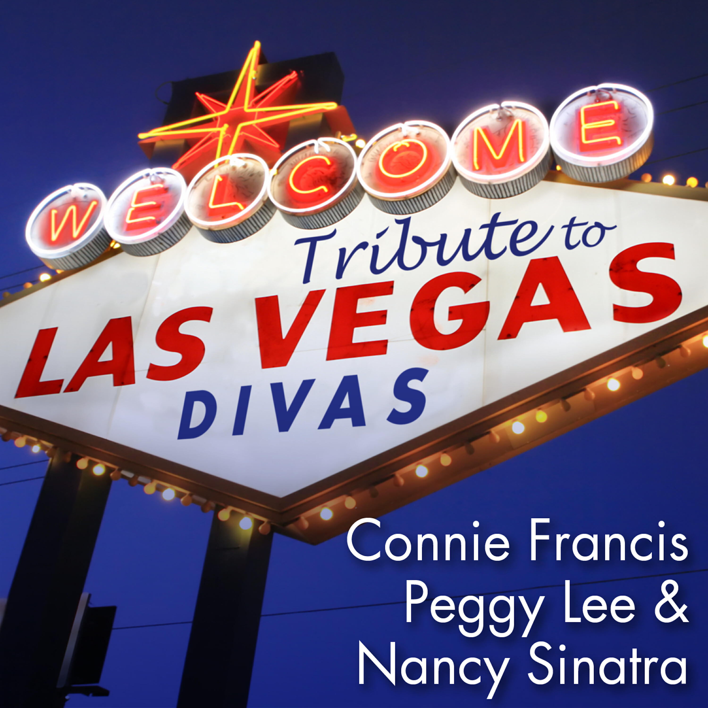 Релиз Tribute to Las Vegas Divas: Connie Francis, Peggy Lee & Nancy Sinatra