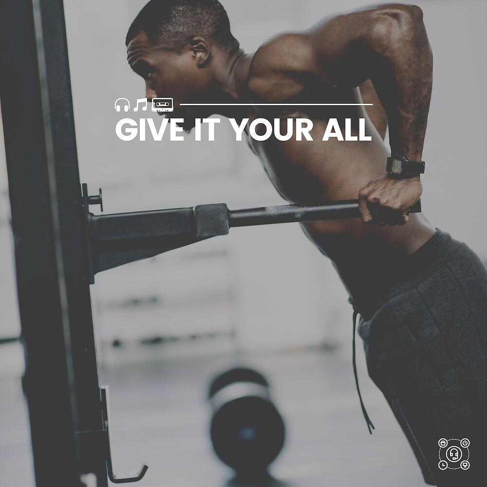 Релиз Give It Your All