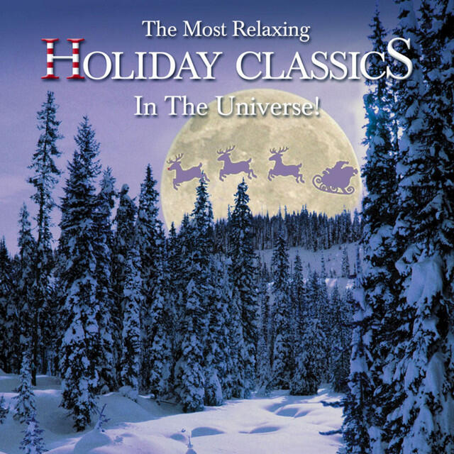Релиз The Most Relaxing Holiday Classics in the Universe!