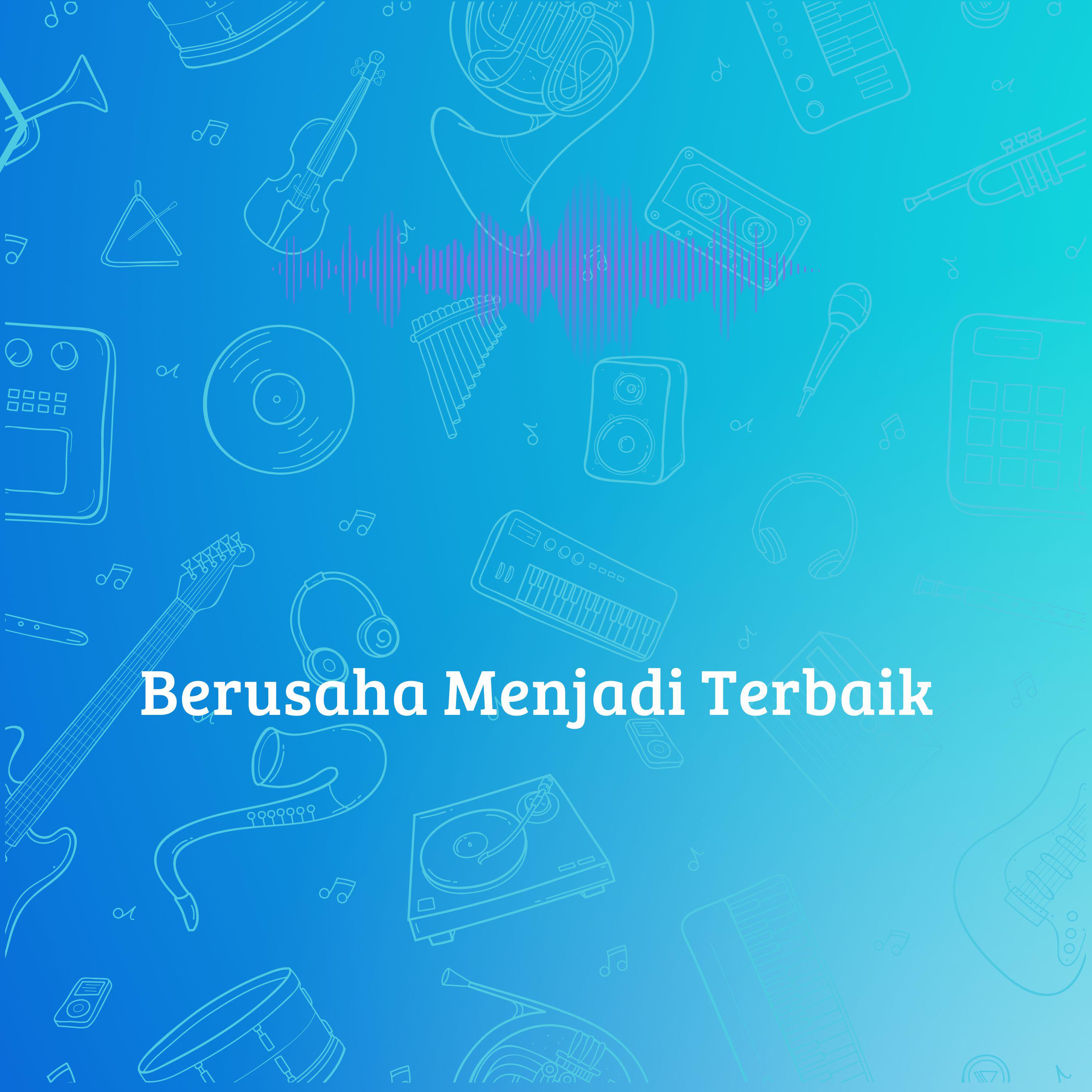 Релиз Berusaha Menjadi Terbaik