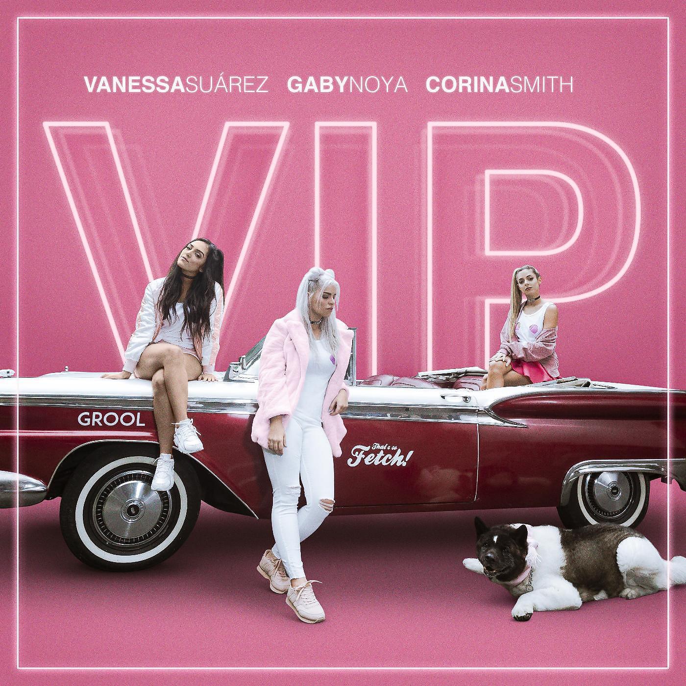 Релиз V.I.P (feat. Corina Smith & Vanessa Suarez)