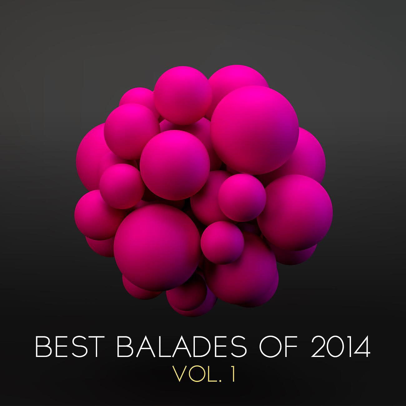 Релиз Best Balades of 2014, Vol. 1