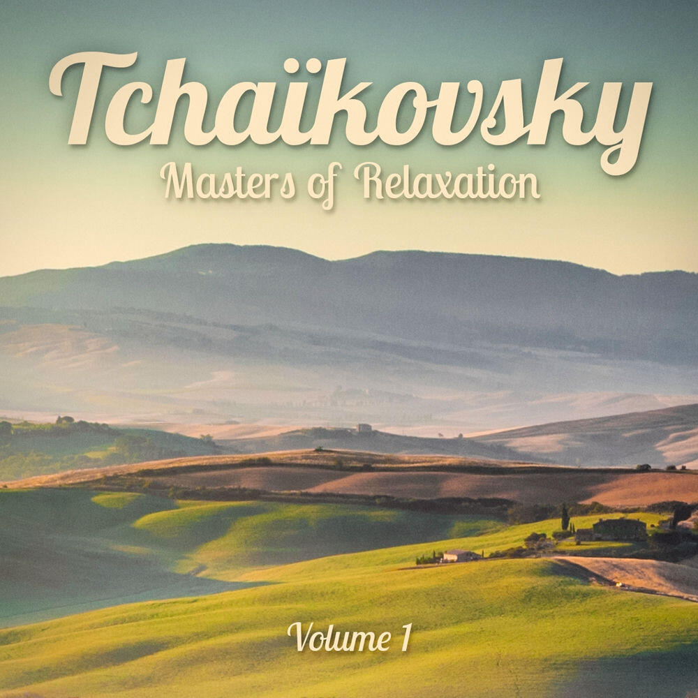 Релиз Masters of Relaxation: Tchaikovsky, Vol. 1