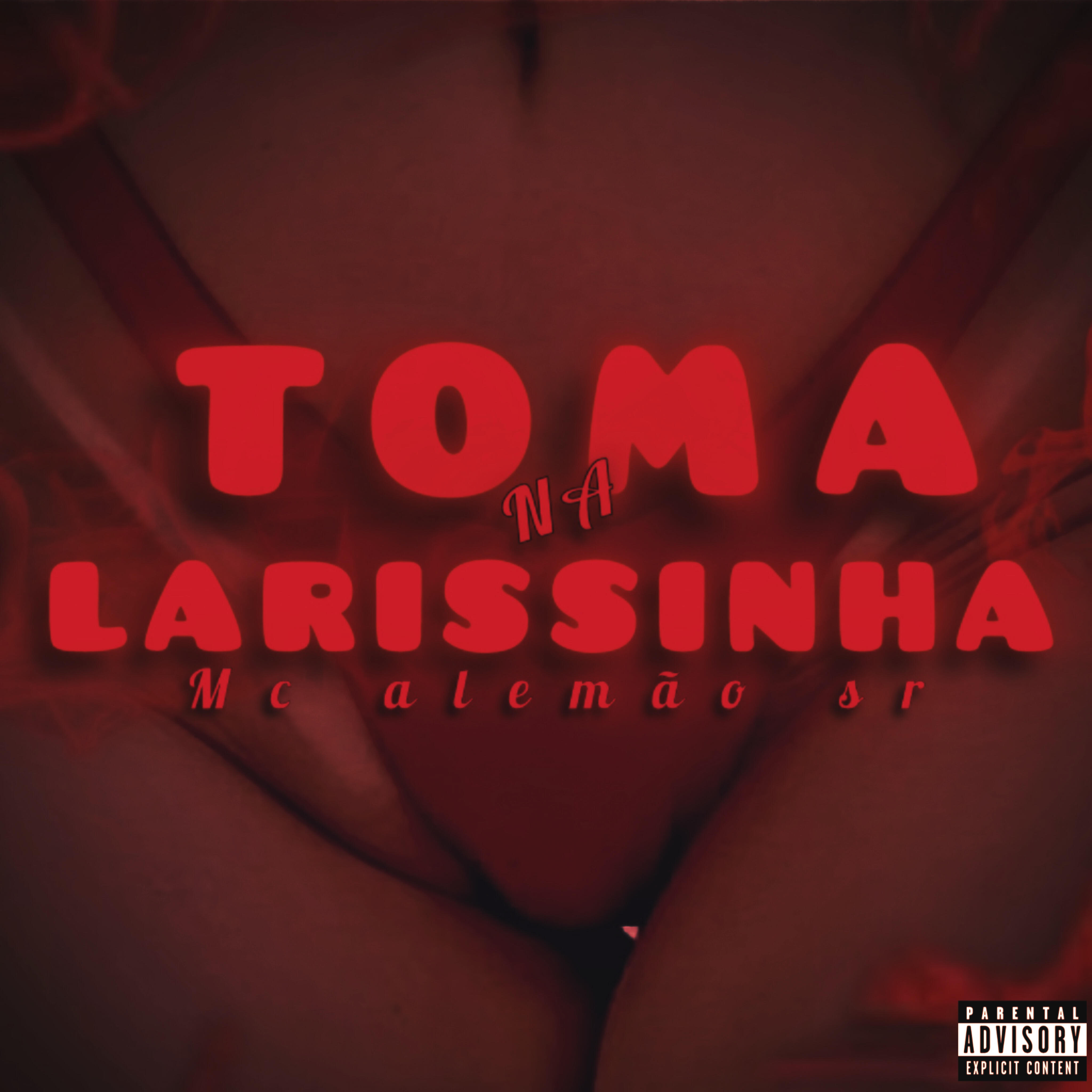 Релиз Toma na Larissinha