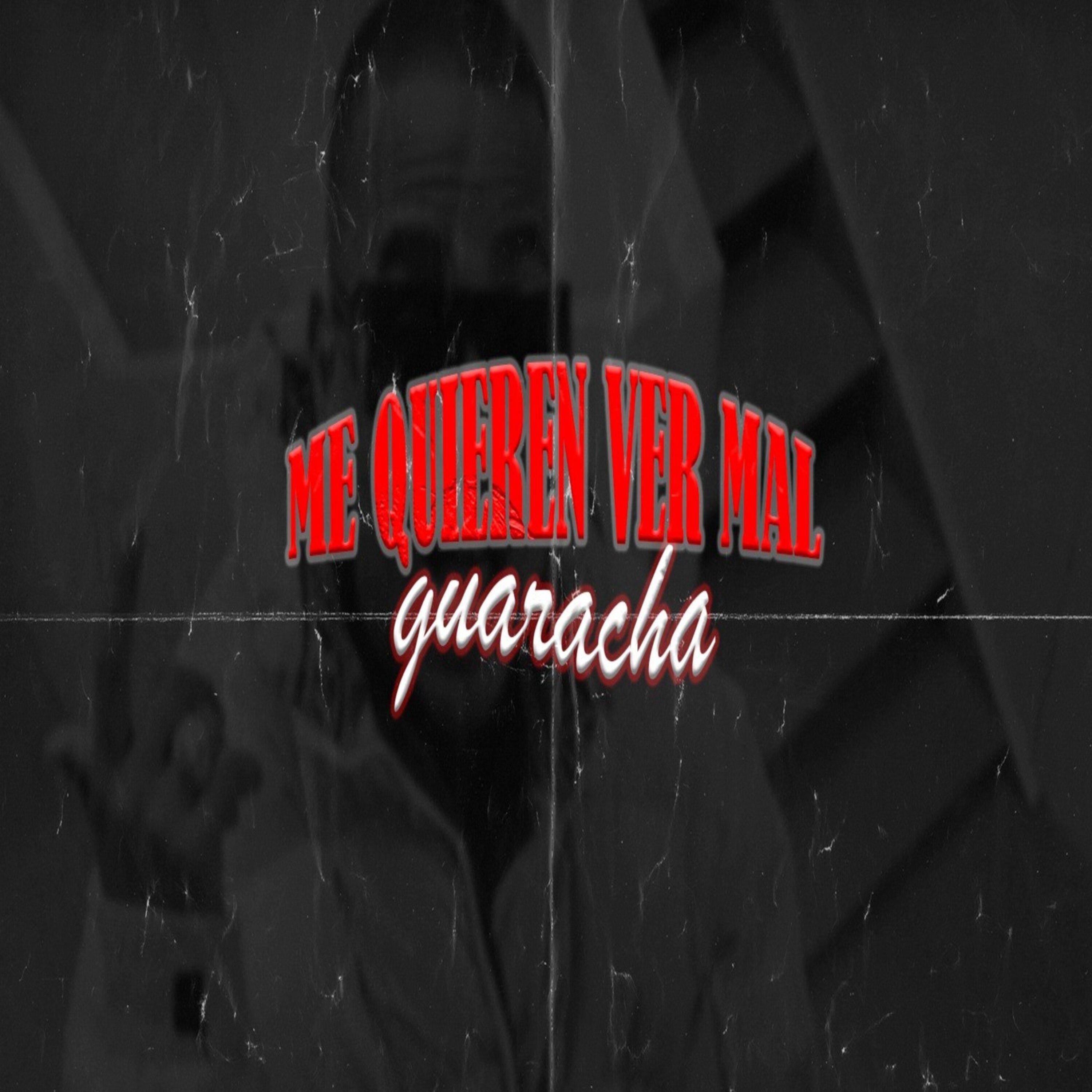 Релиз Me Quieren Ver Mal (Guaracha)