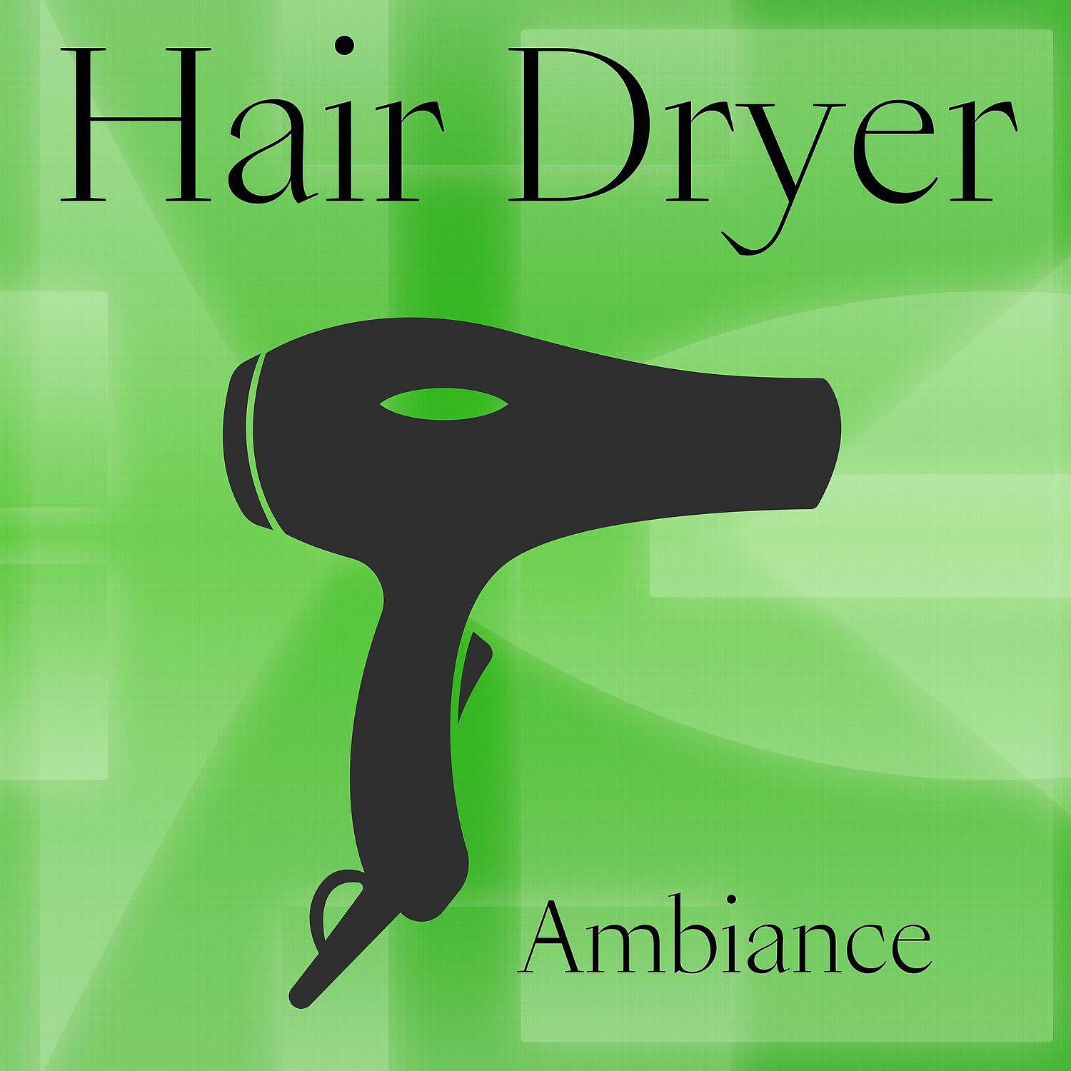 Релиз Hair Dryer Ambiance