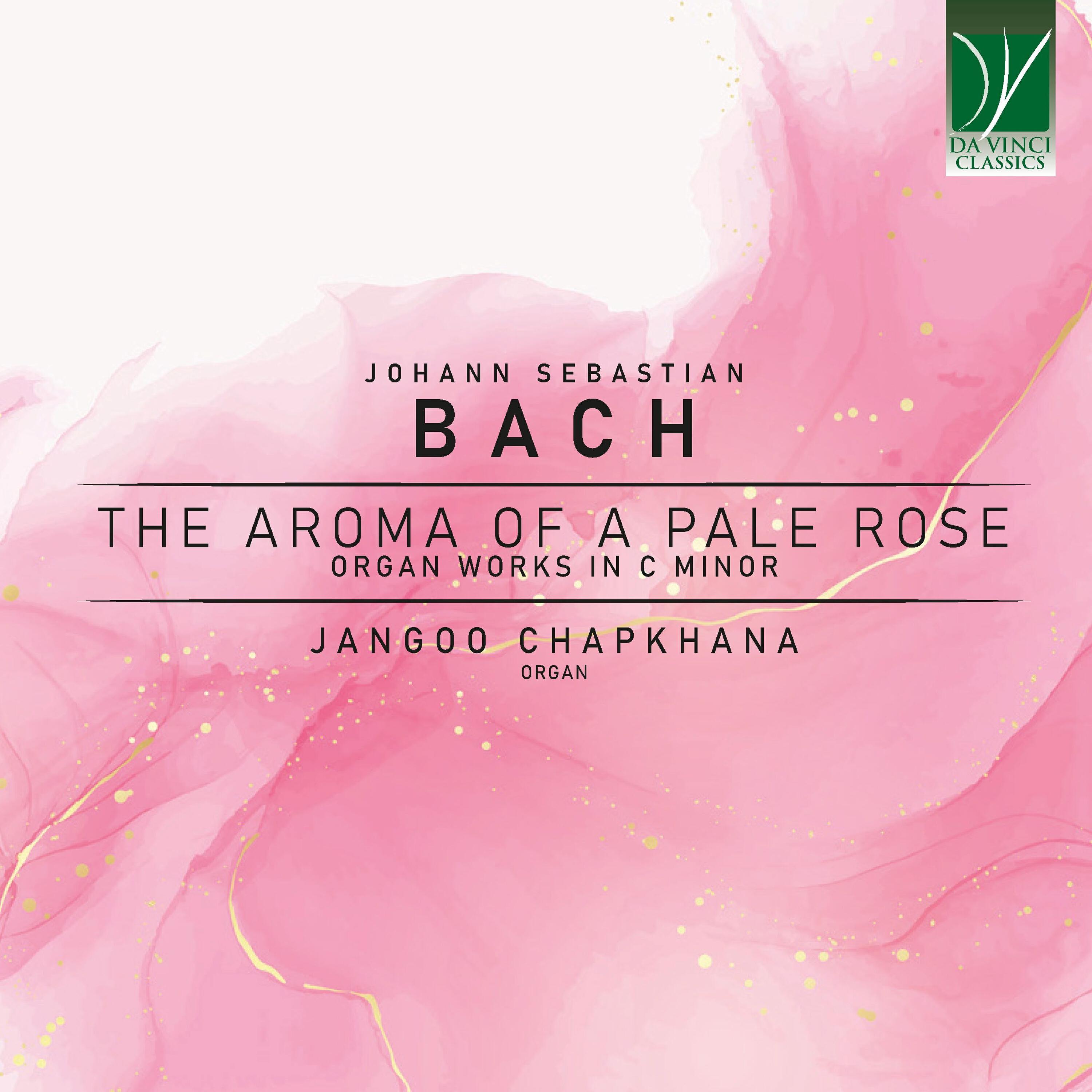 Релиз Bach: The Aroma of a Pale Rose, Organ Works in C Minor