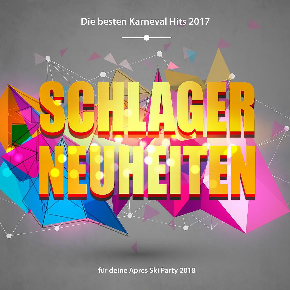 Релиз Schlager Neuheiten – Die besten Karneval Hits 2017 für deine Apres Ski Party 2018