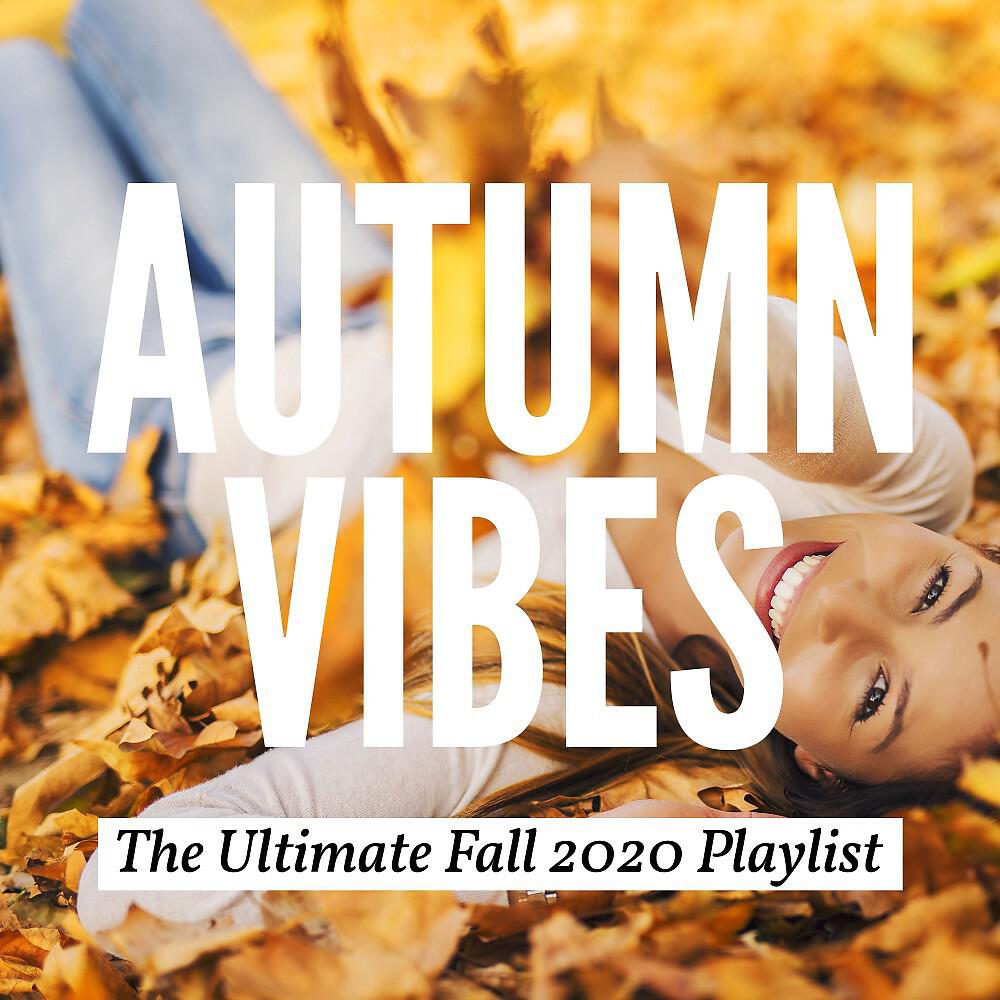 Релиз Autumn Vibes: The Ultimate Fall 2020 Playlist