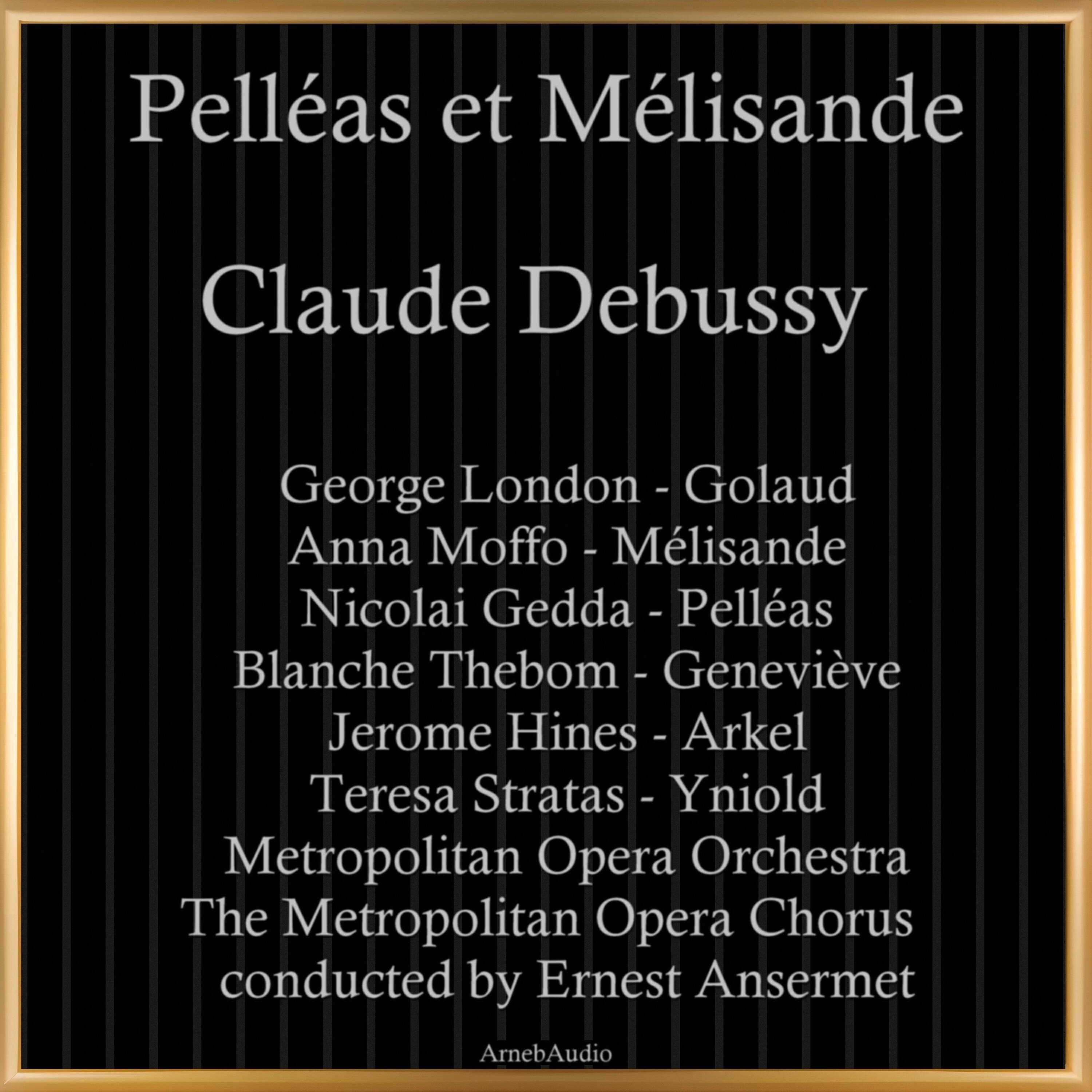 Metropolitan Opera Orchestra, Metropolitan Opera Chorus, Ernest Anserme, Jerome Hines, Blanche Thebom, George London, Anna Moffo, Nicolai Gedda, Teresa Stratas - Pelléas et Mélisande, CD 93, Act II, Scene 1: 