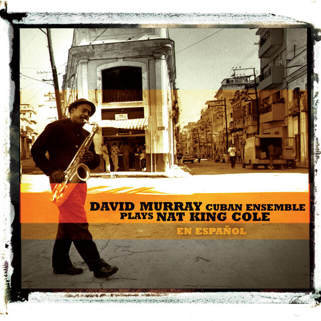 Релиз David Murray Cuban Ensemle Plays Nat King Cole (En Espanol)