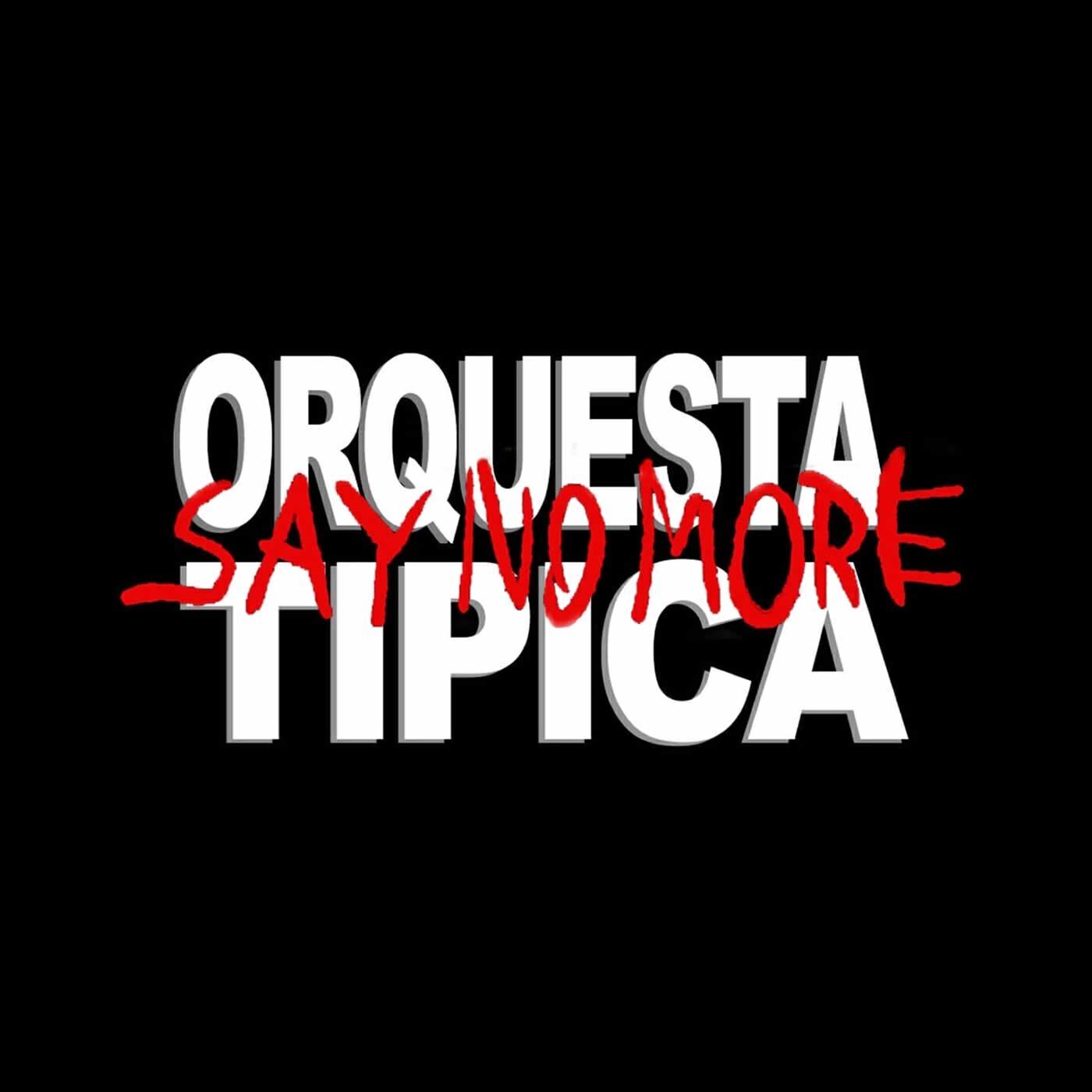 Релиз Orquesta Típica Say No More