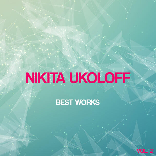 Постер альбома Nikita Ukoloff Best Works, Vol. 2