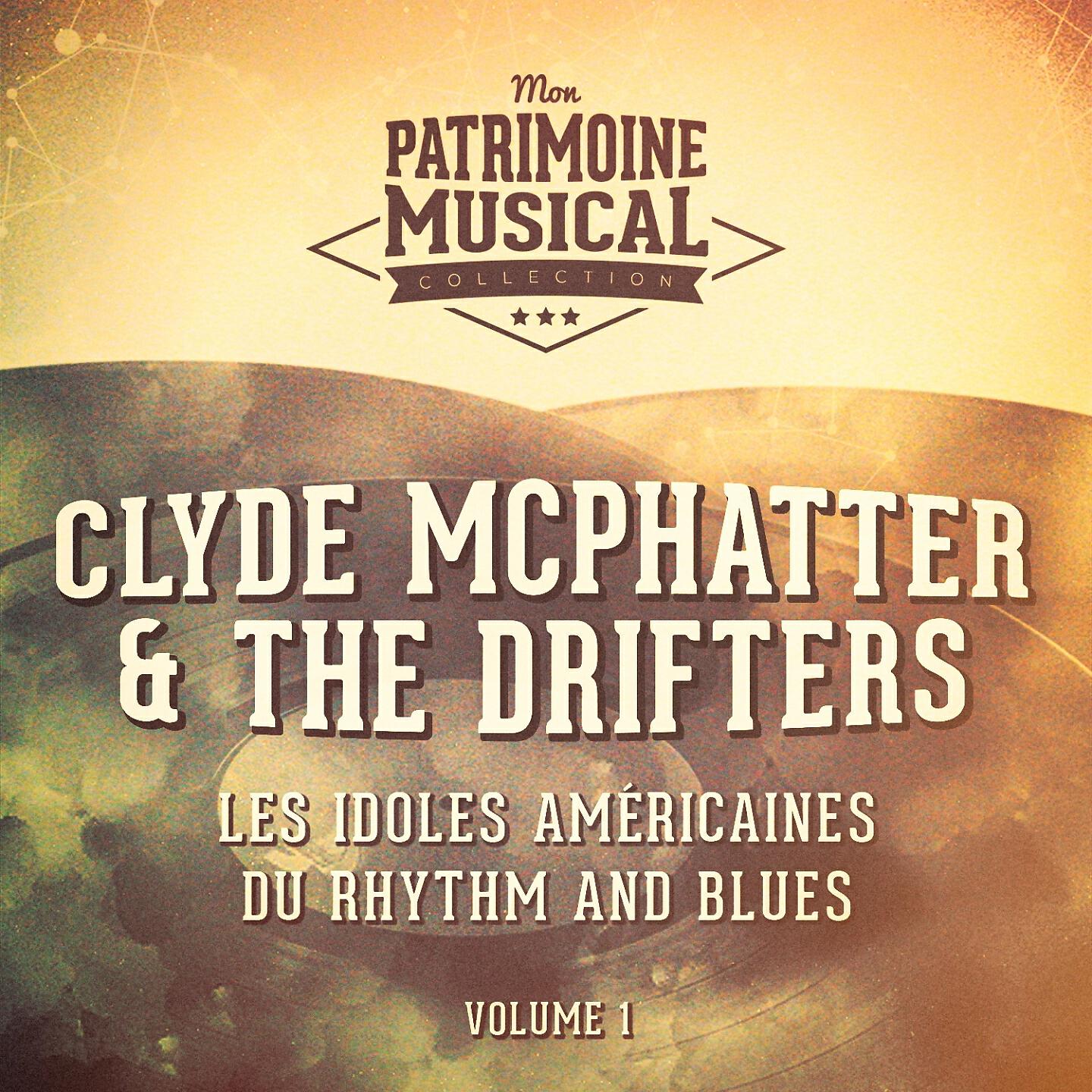 Релиз Les idoles américaines du rhythm and blues : Clyde McPhatter & The Drifters, Vol. 1