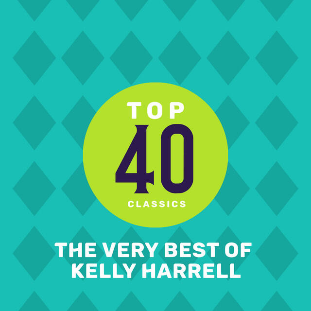 Релиз Top 40 Classics - The Very Best of Kelly Harrell