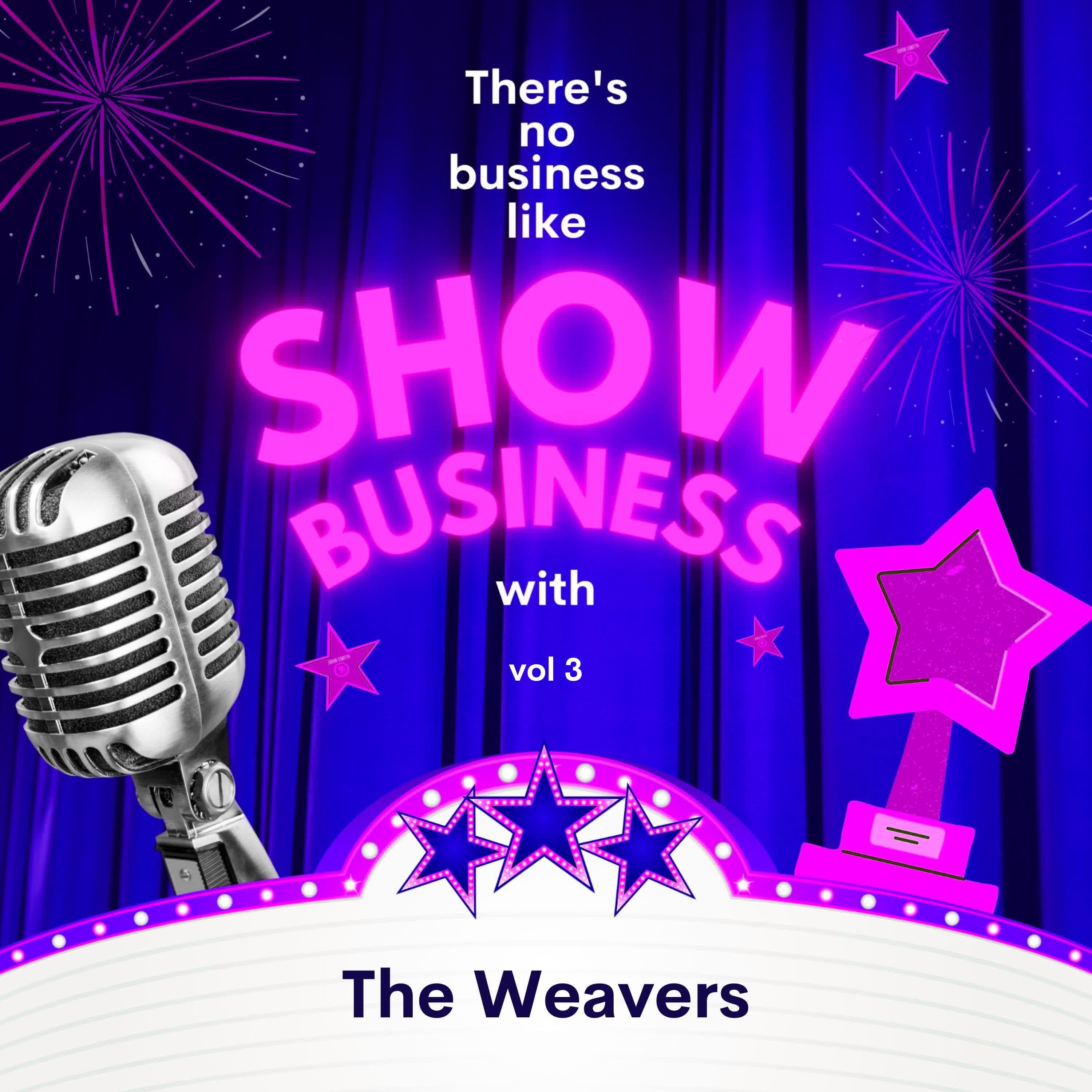 Релиз There's No Business Like Show Business with The Weavers, Vol. 3