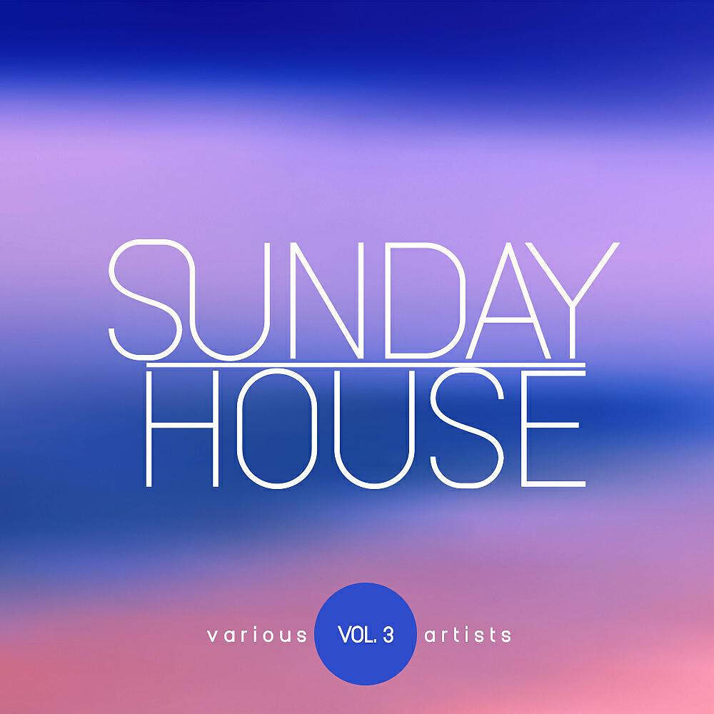Релиз Sunday House, Vol. 3