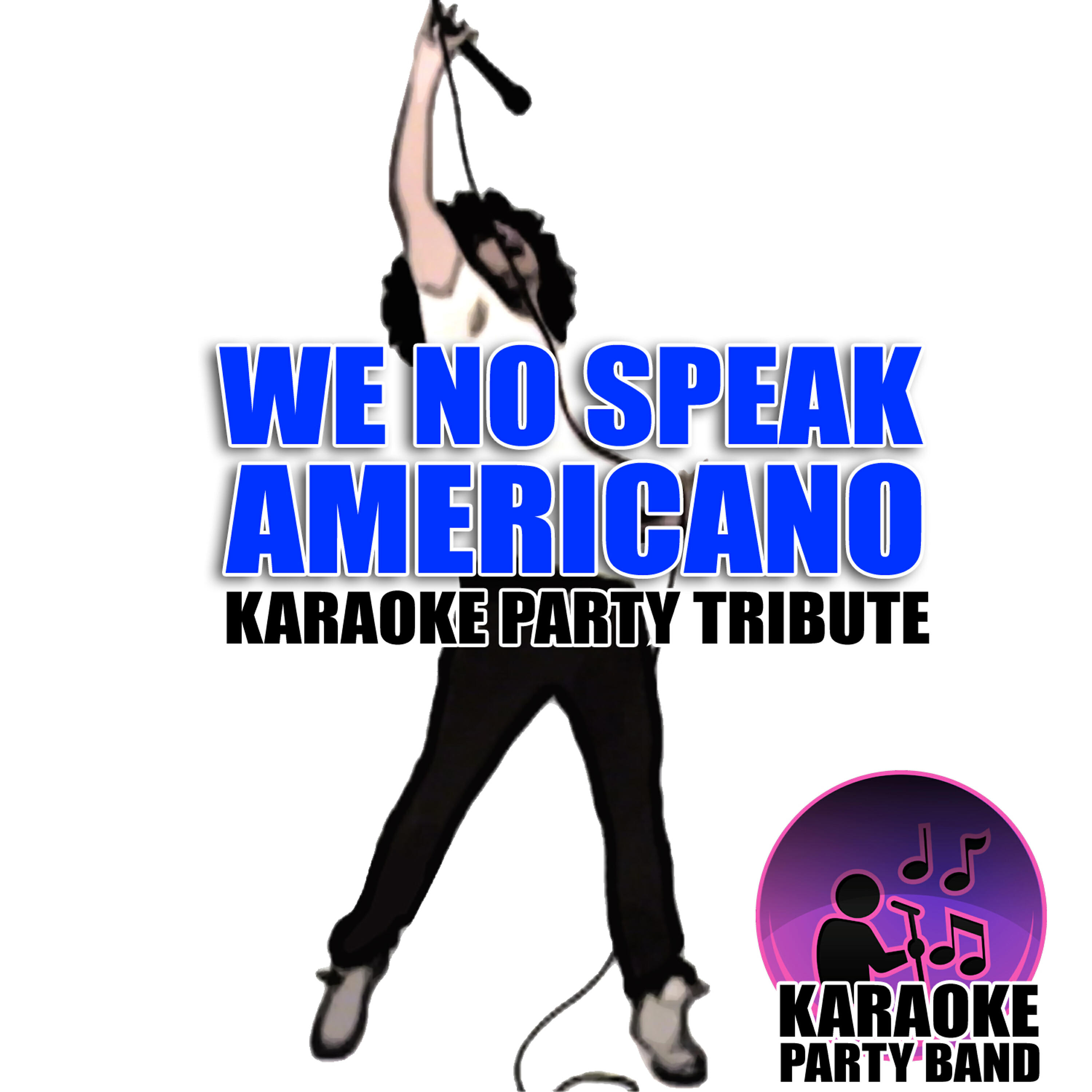Релиз We No Speak Americano (Karaoke Party Tribute)