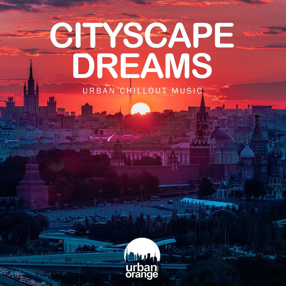 Релиз Cityscape Dreams: Urban Chillout Music