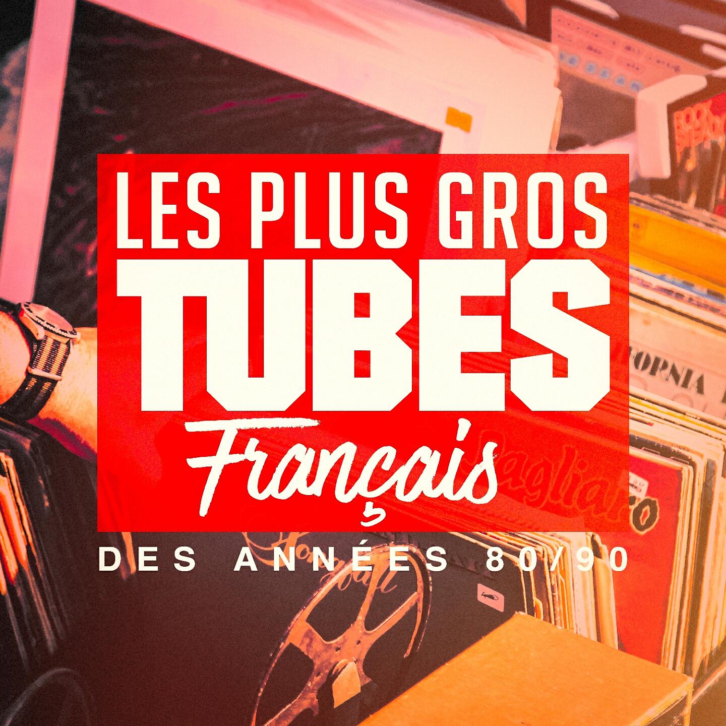Релиз Les plus gros tubes français des années 80, 90