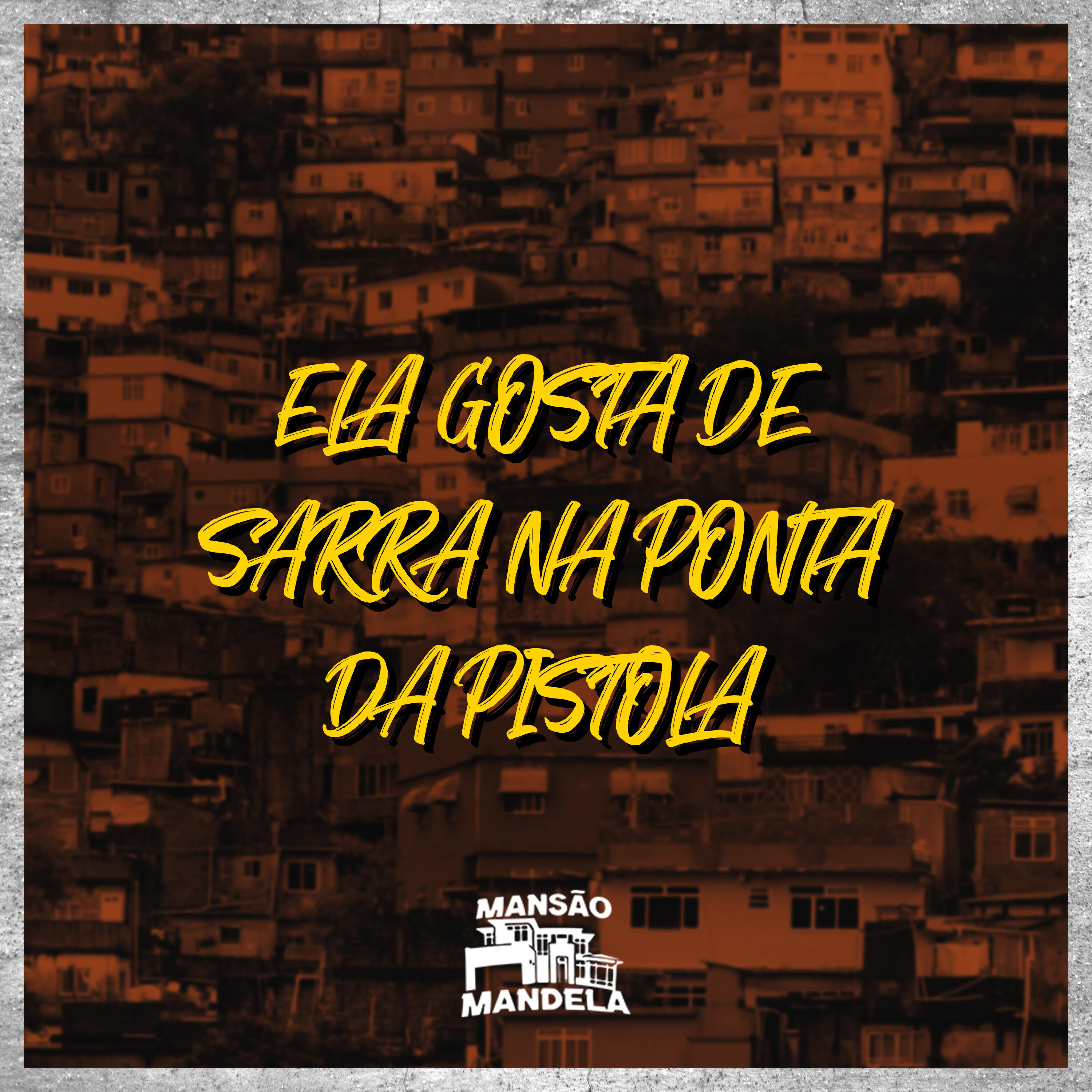 Постер альбома Ela Gosta de Sarra na Ponta da Pistola