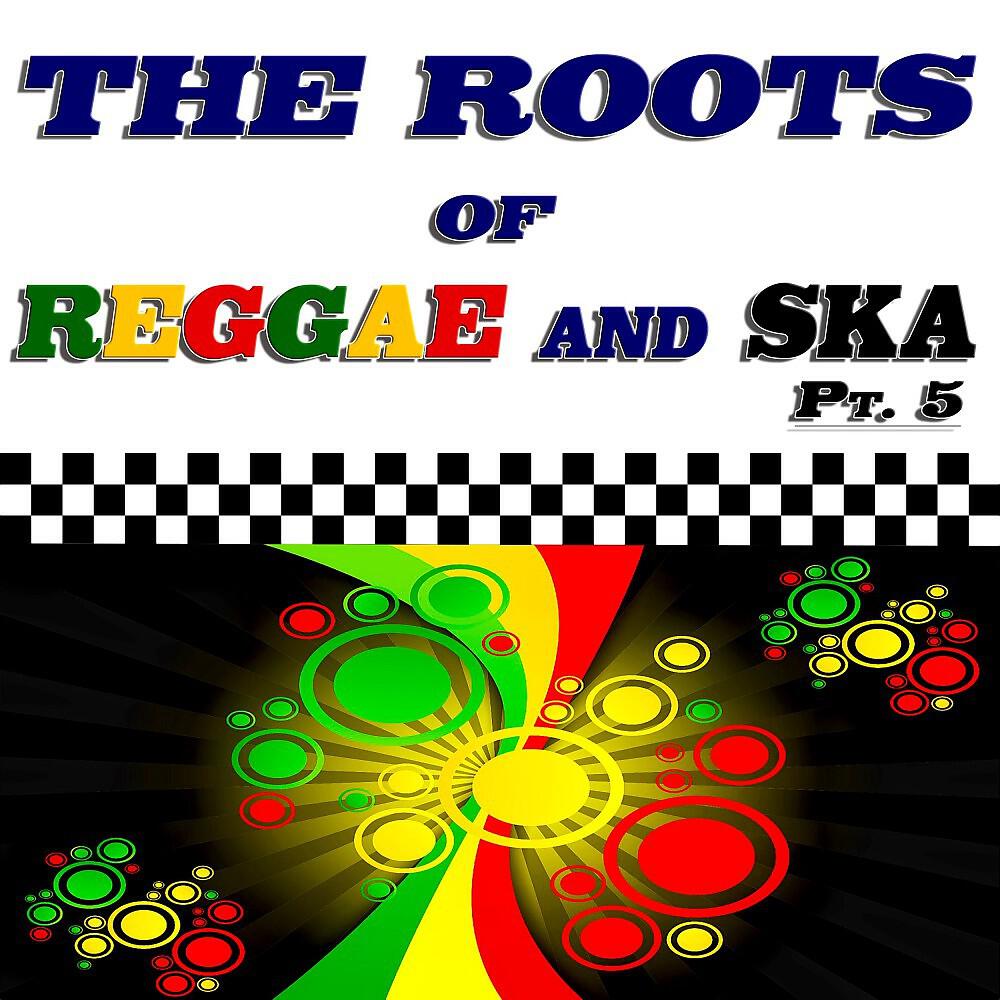Релиз The Roots of Reggae and Ska, Pt. 5 (45 Original Recordings)