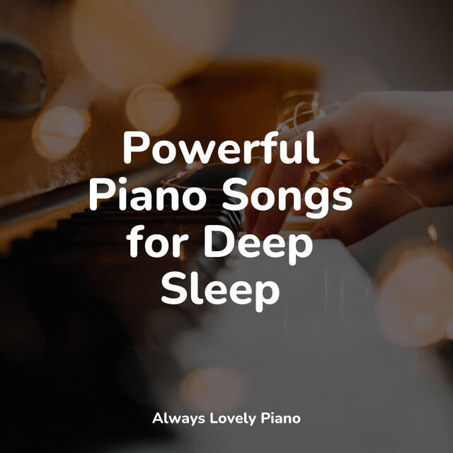 Релиз Powerful Piano Songs for Deep Sleep
