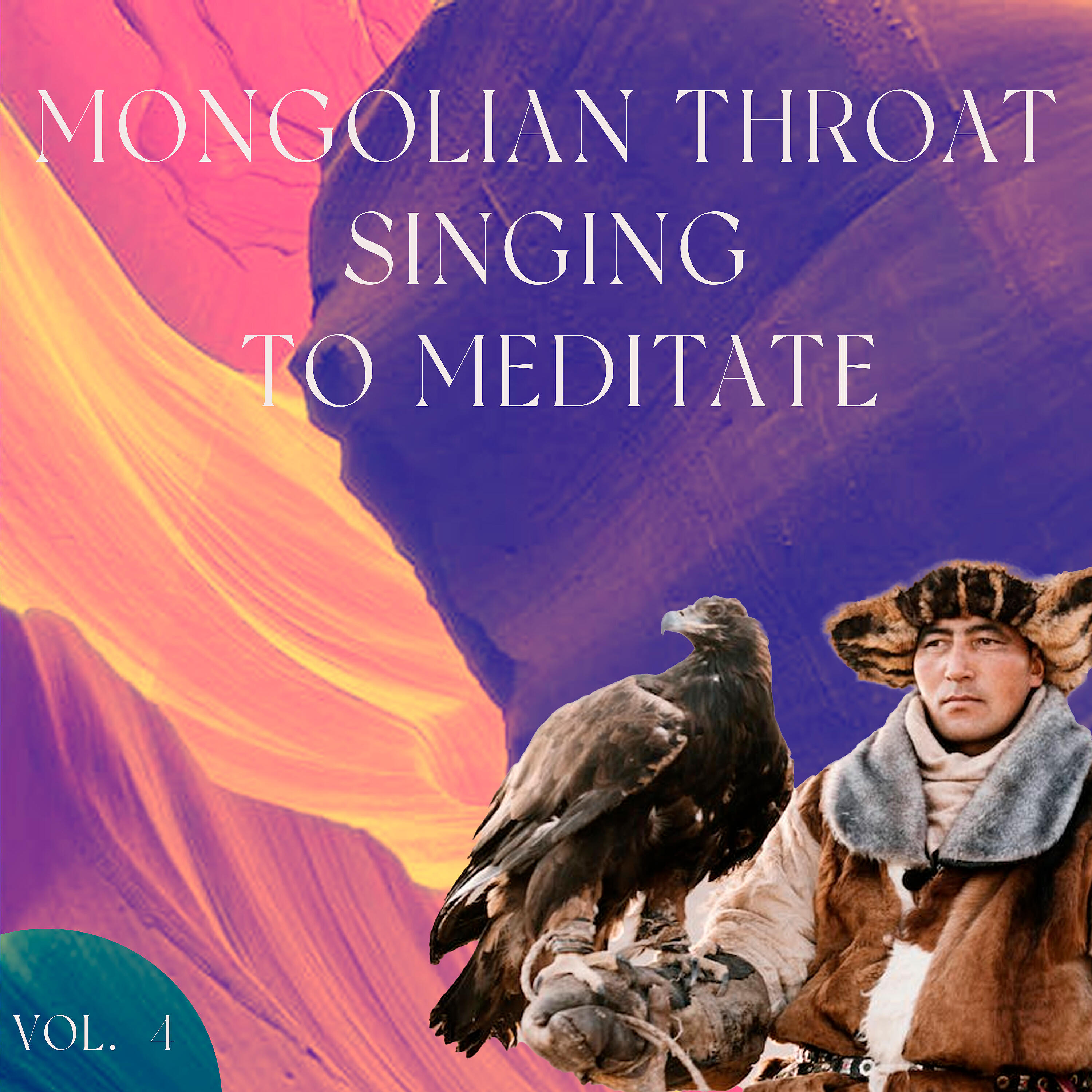 Релиз Mongolian Throat Singin to Meditate, Vol. 4