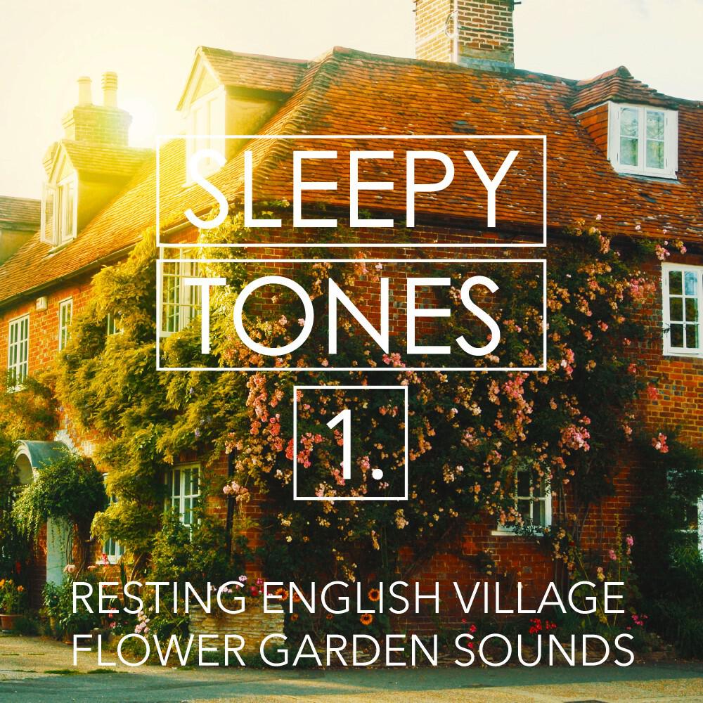Релиз Sleepy Tones: Resting English Village Flower Garden Sounds
