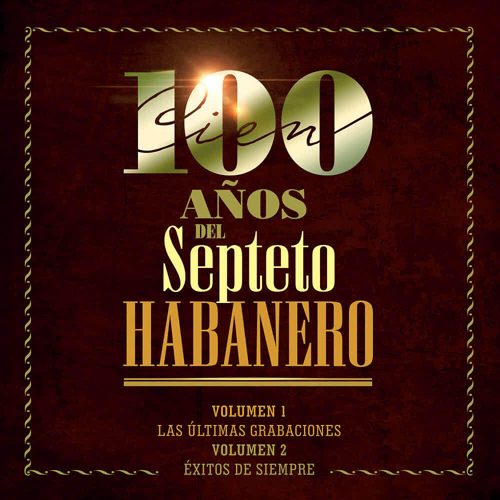 Релиз 100 Años del Septeto Habanero: las Últimas Grabaciones, Vol 1