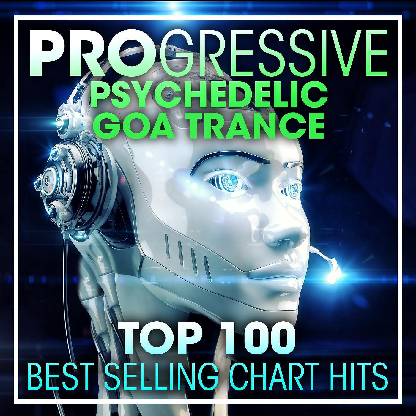 Релиз Progressive Psychedelic Goa Trance Top 100 Best Selling Chart Hits + DJ Mix