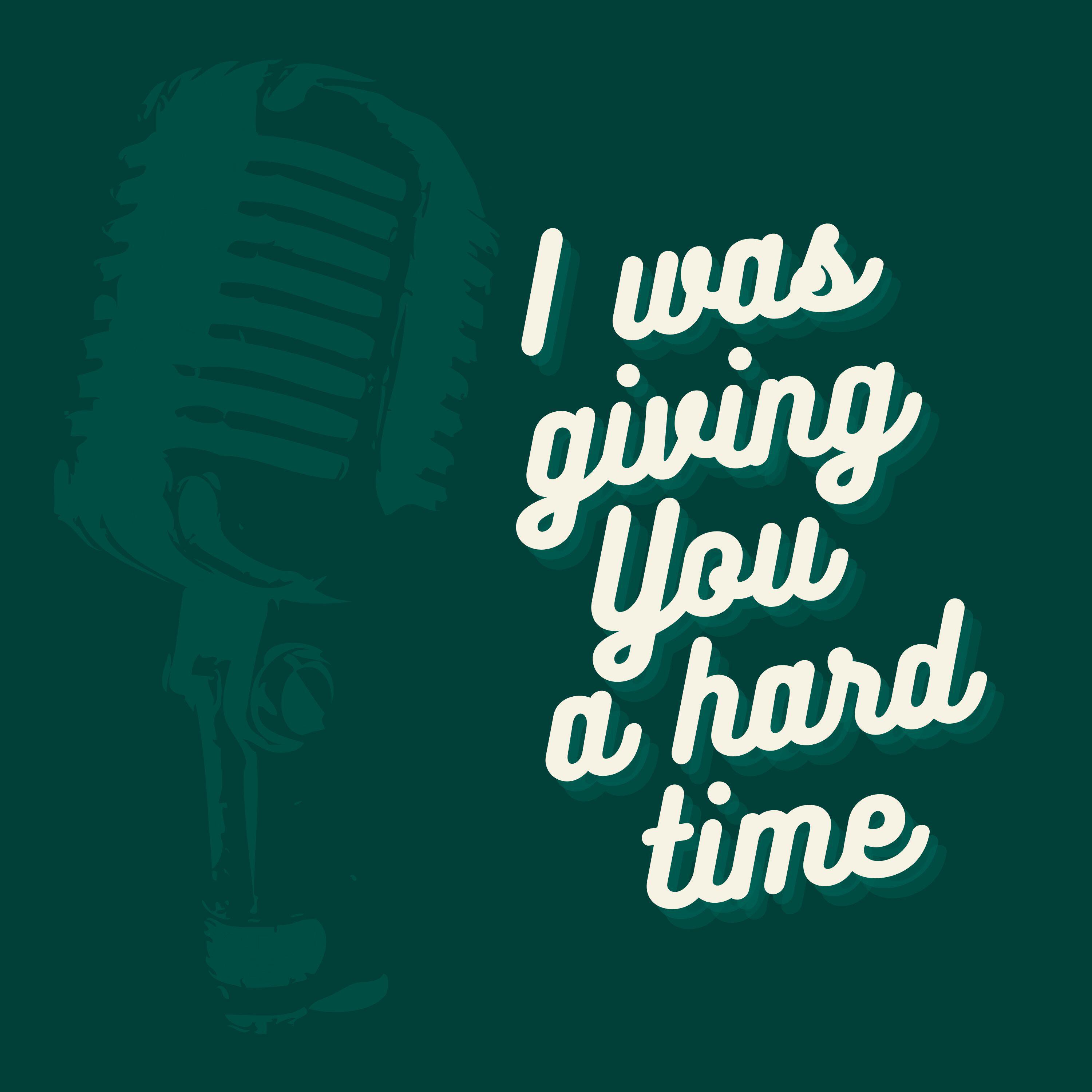 Релиз I was giving you a hard time