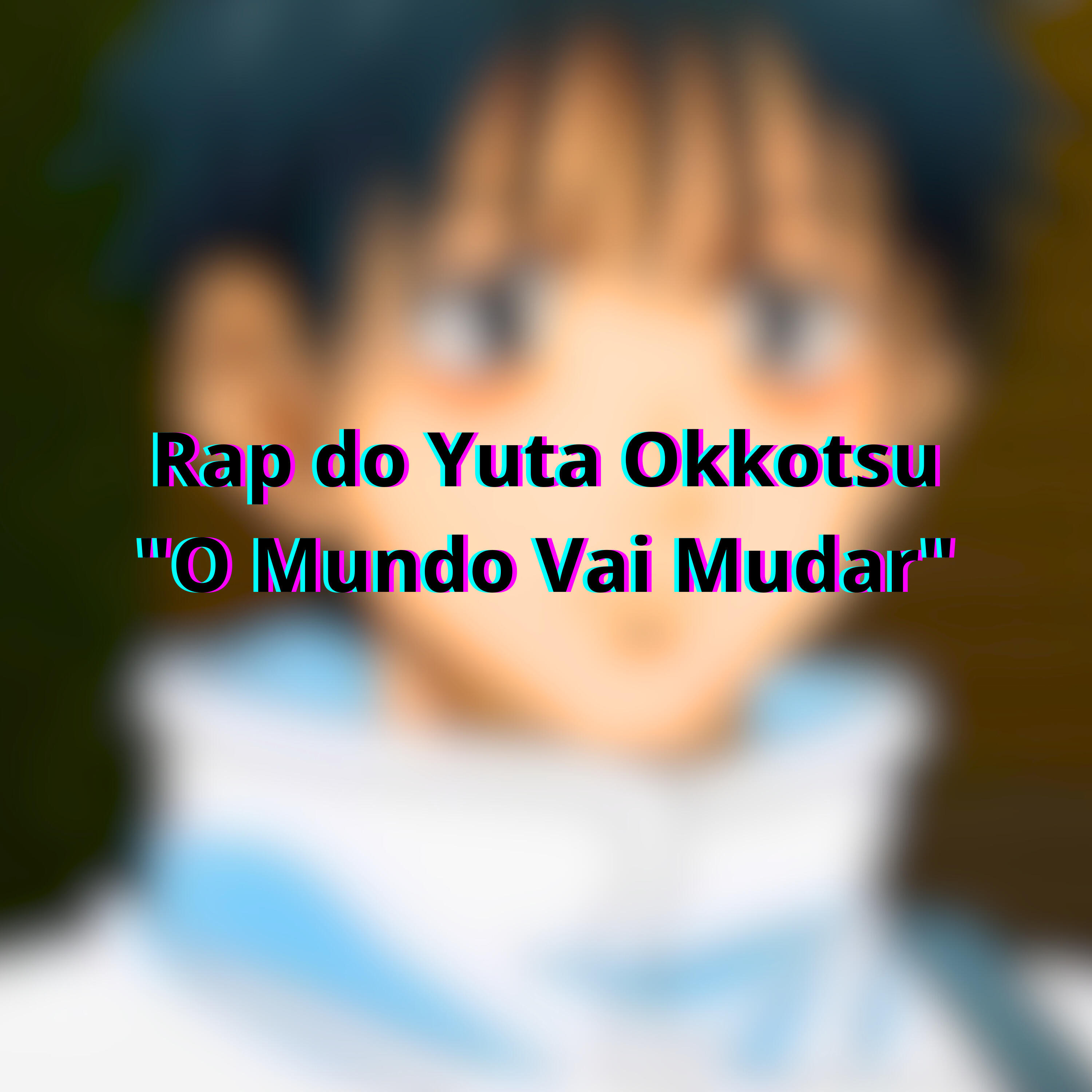 Релиз Rap do Yuta Okkotsu "O Mundo Vai Mudar"