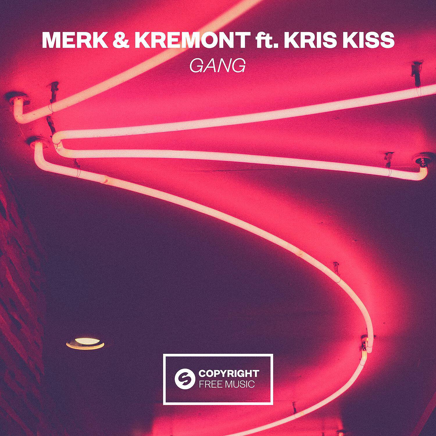 Скачать песню Merk & Kremont, Kris Kiss - GANG (feat. Kris Kiss) бесплатно в MP3 для Android и iOS