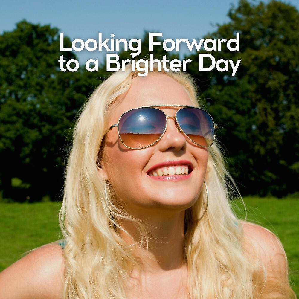 Релиз Looking Forward to a Brighter Day