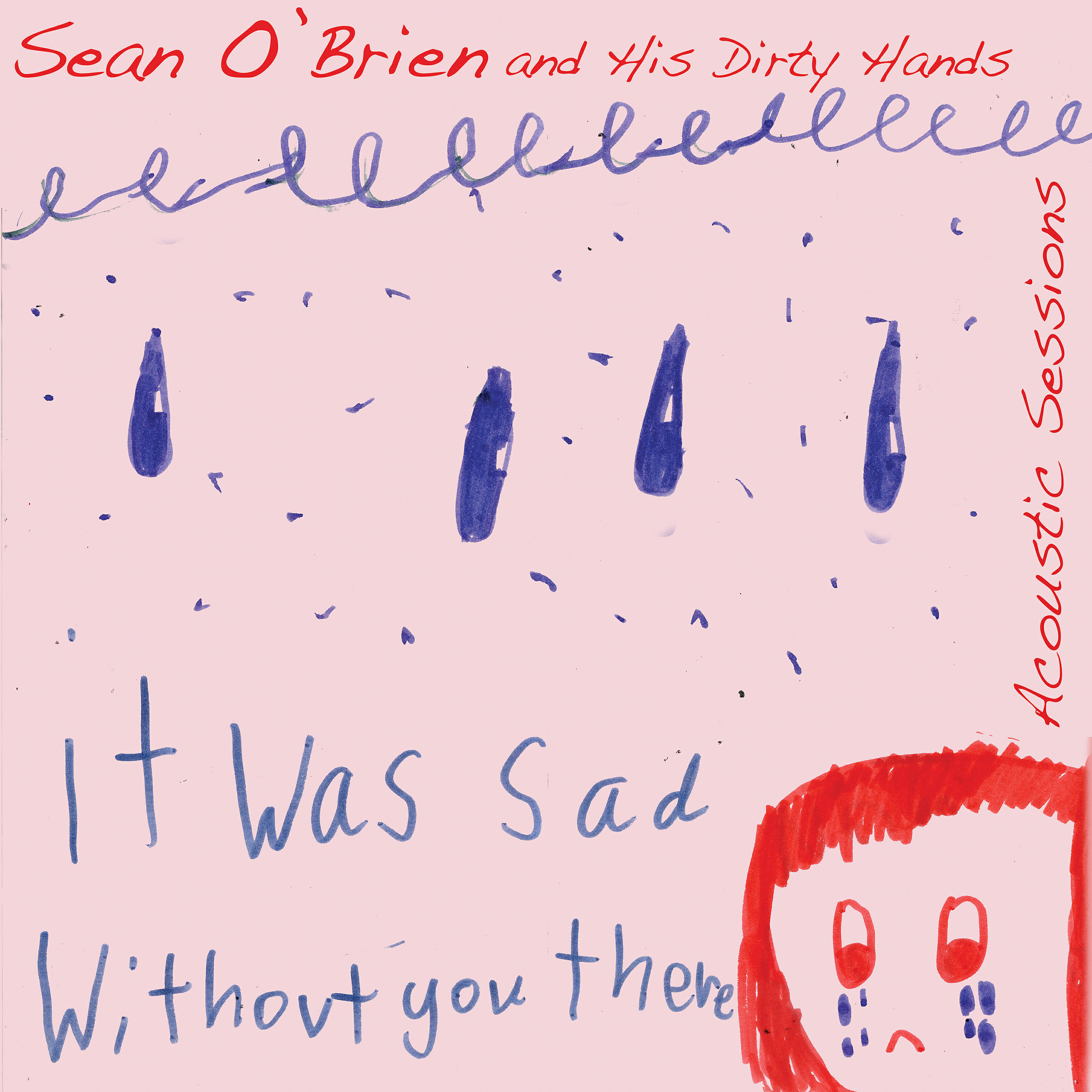 Релиз It Was Sad Without You There (Acoustic Sessions)