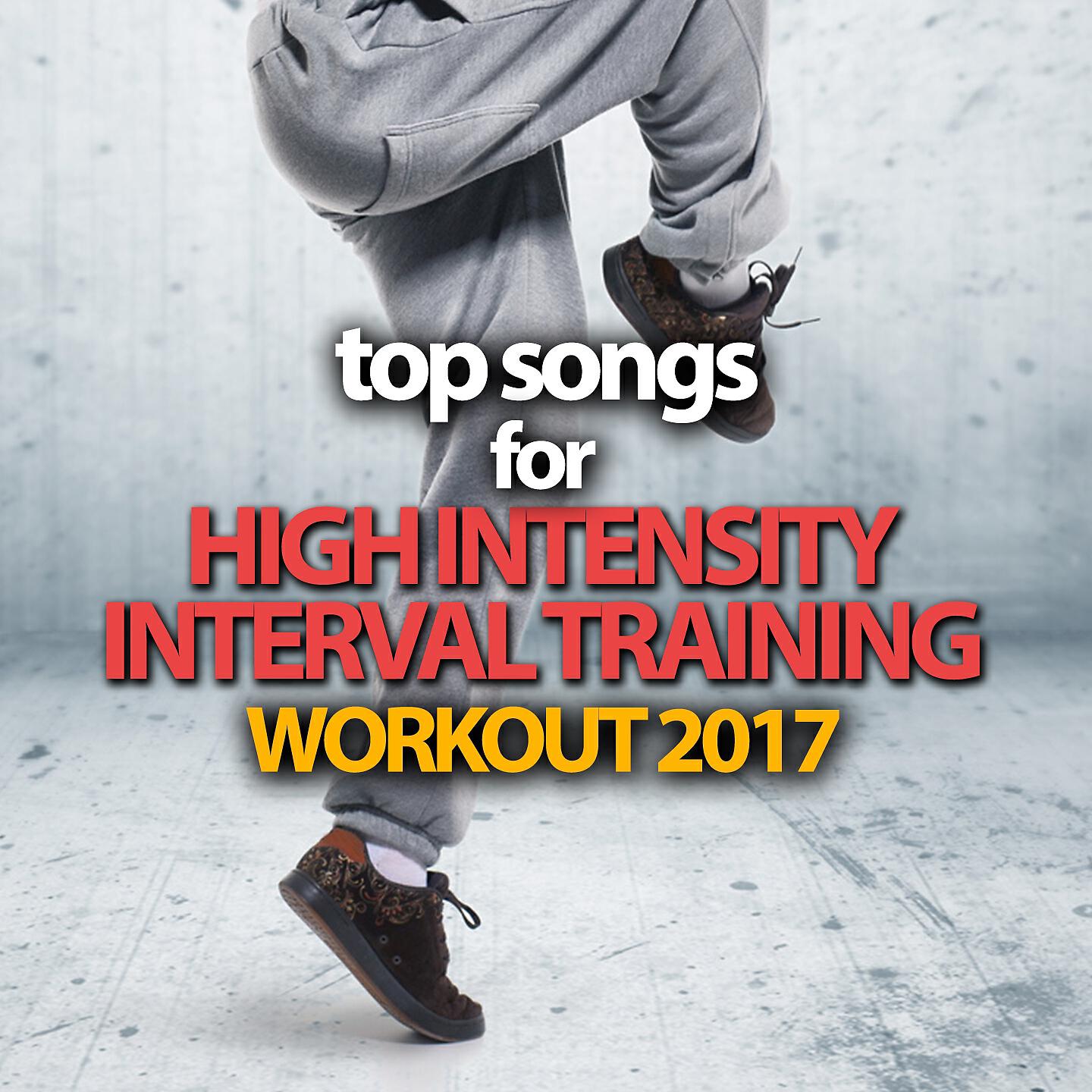 Релиз Top Songs For High Intensity Interval Training Workout 2017