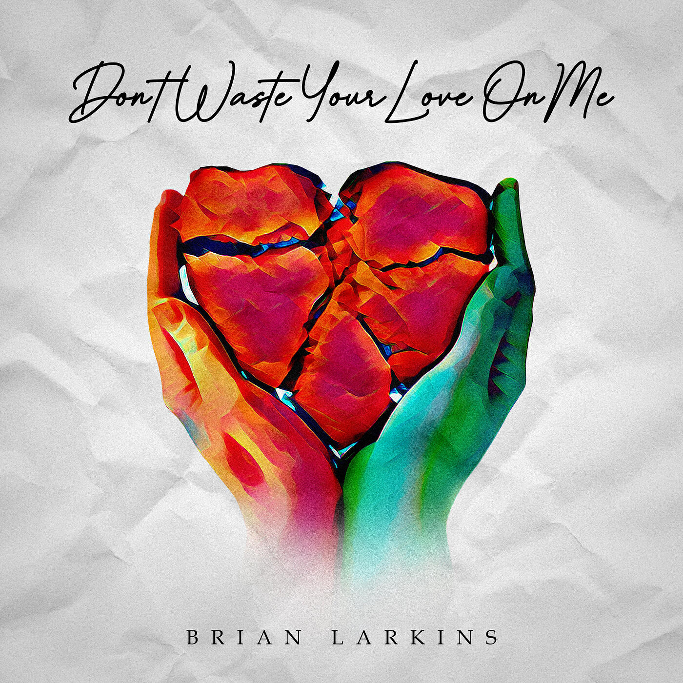 Релиз Don't Waste Your Love on Me