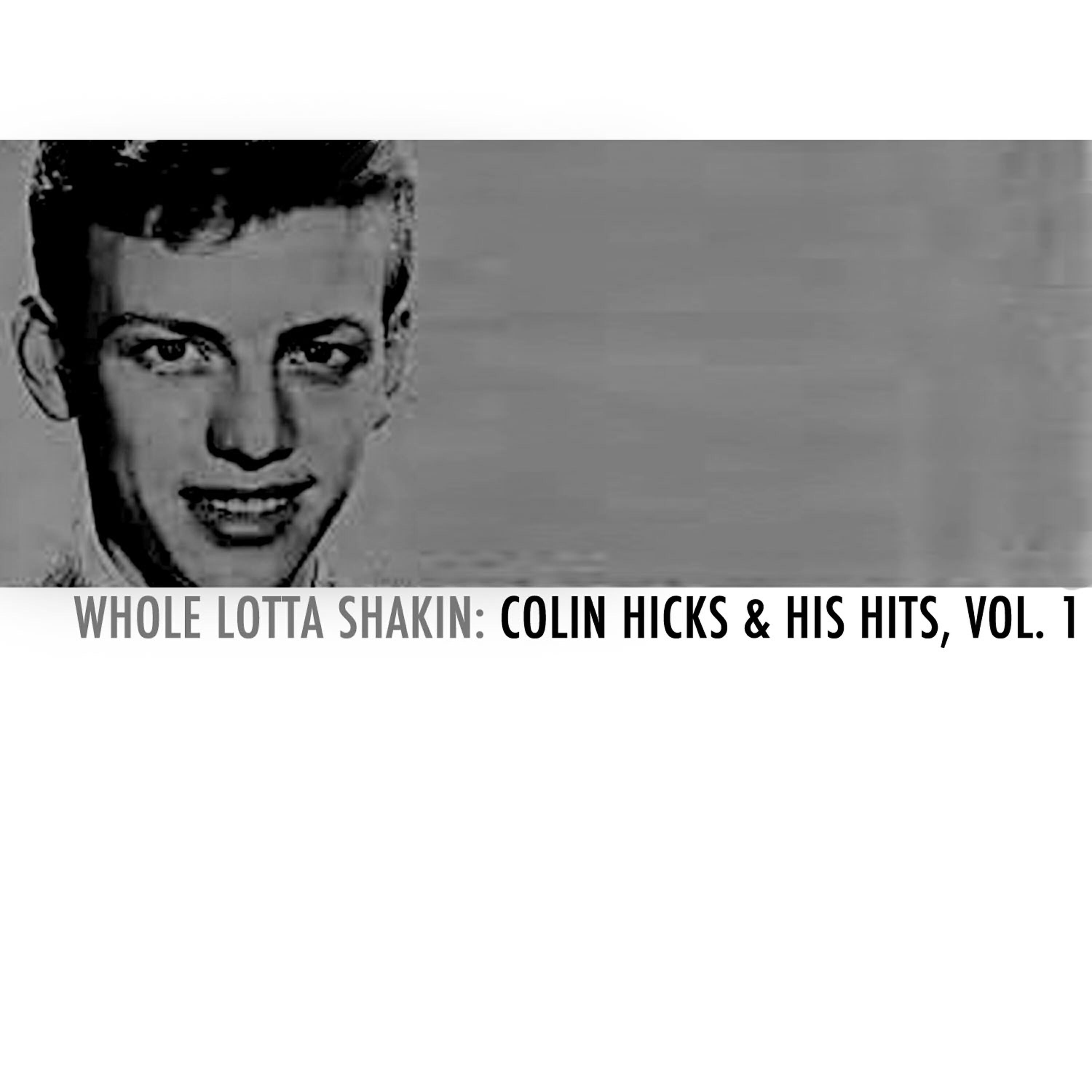 Релиз Whole Lotta Shakin: Colin Hicks & His Hits, Vol. 1