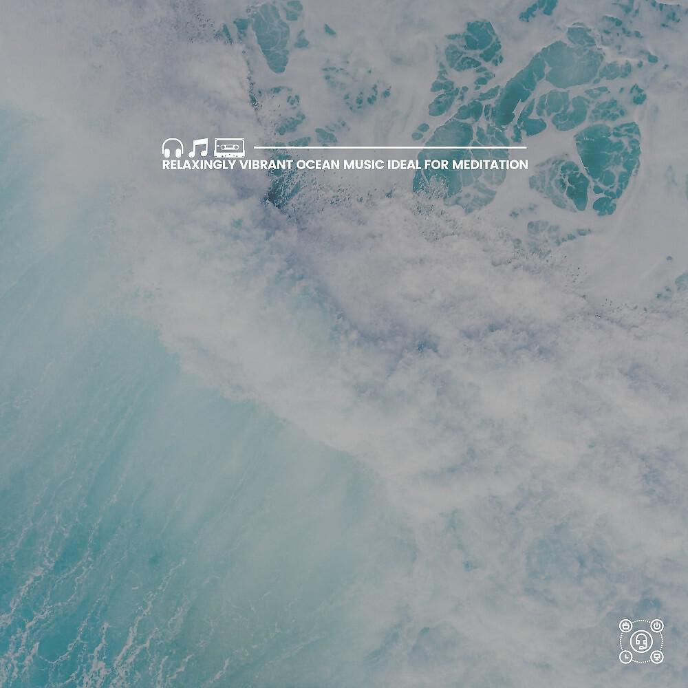 Релиз Relaxingly Vibrant Ocean Music Ideal for Meditation
