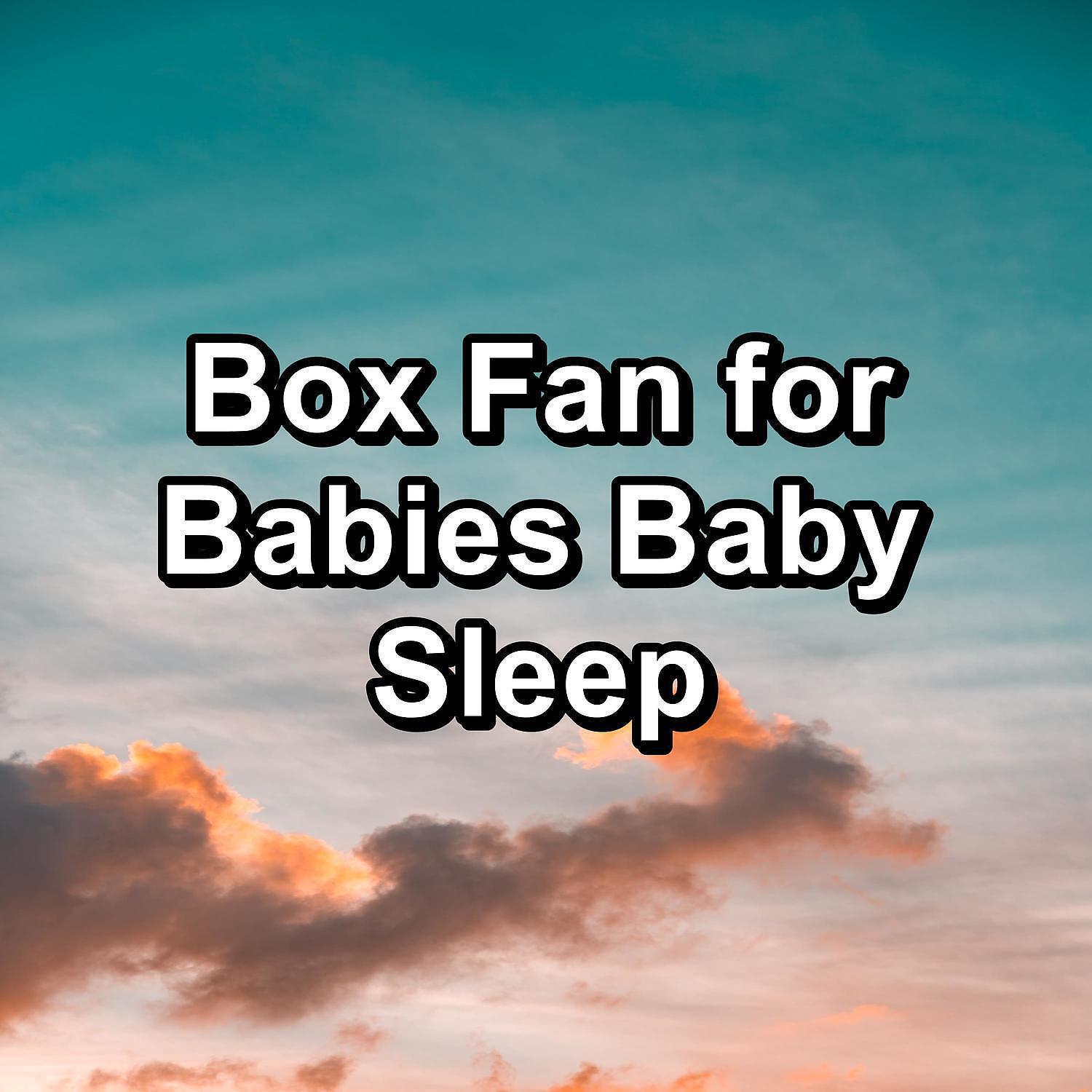 Релиз Box Fan for Babies Baby Sleep