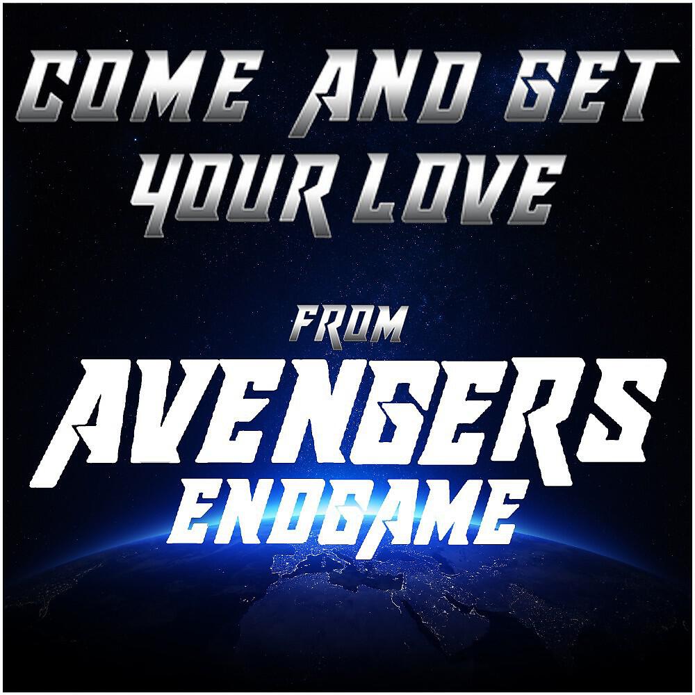 Релиз Come and Get Your Love (From "Avengers Endgame")