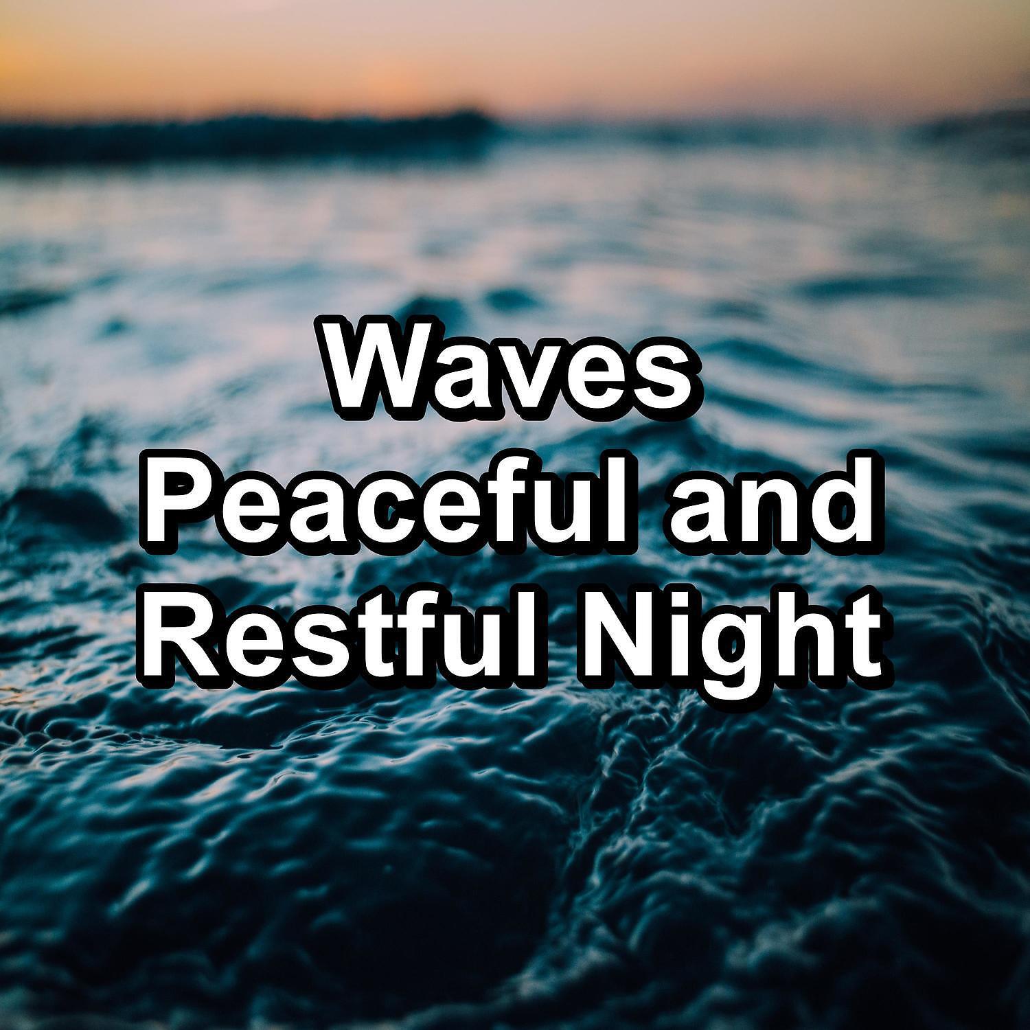 Постер альбома Waves Peaceful and Restful Night