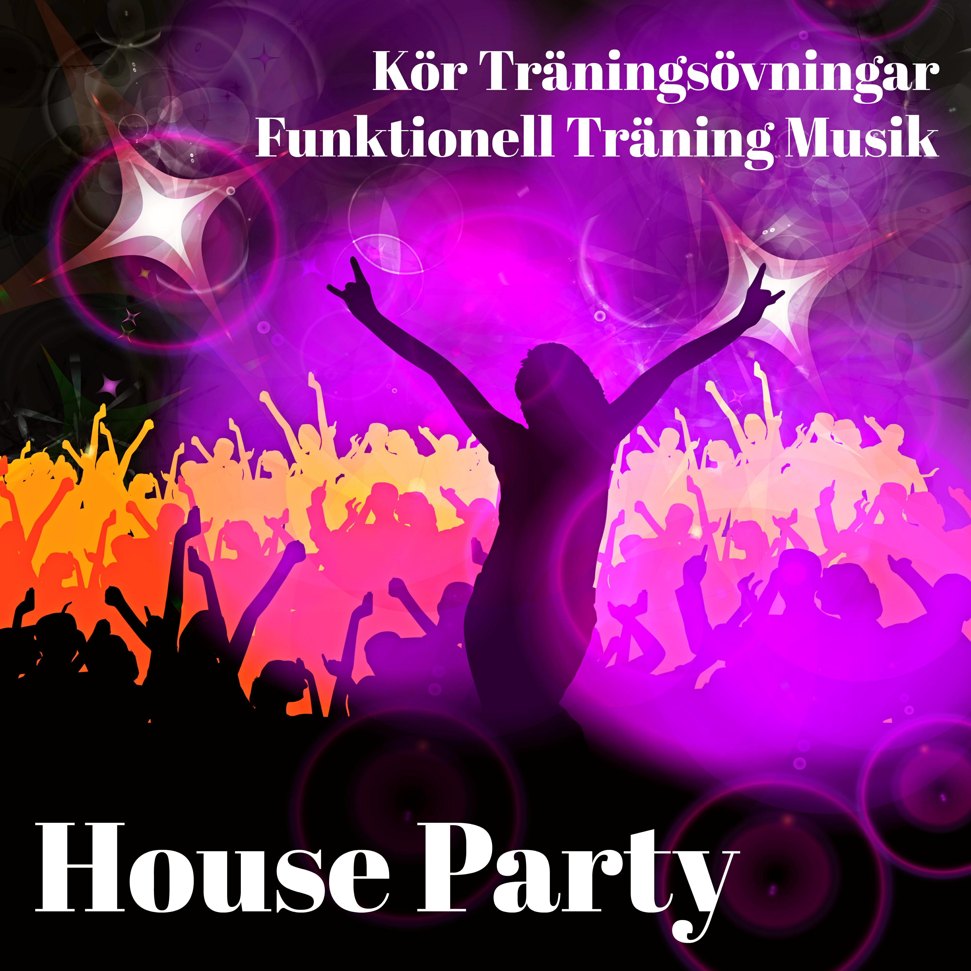 Релиз House Party - Kör Träningsövningar Funktionell Träning Musik med Chill Lounge Deep House Cardio Dance Ljud