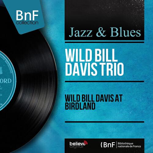 Релиз Wild Bill Davis At Birdland (Mono Version)