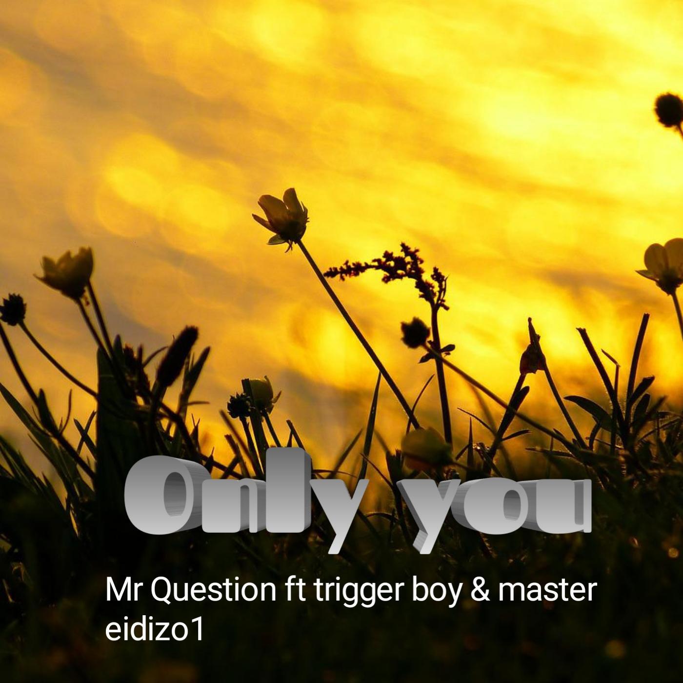 Релиз Only you (feat. Trigger boy & Master eidizo1)